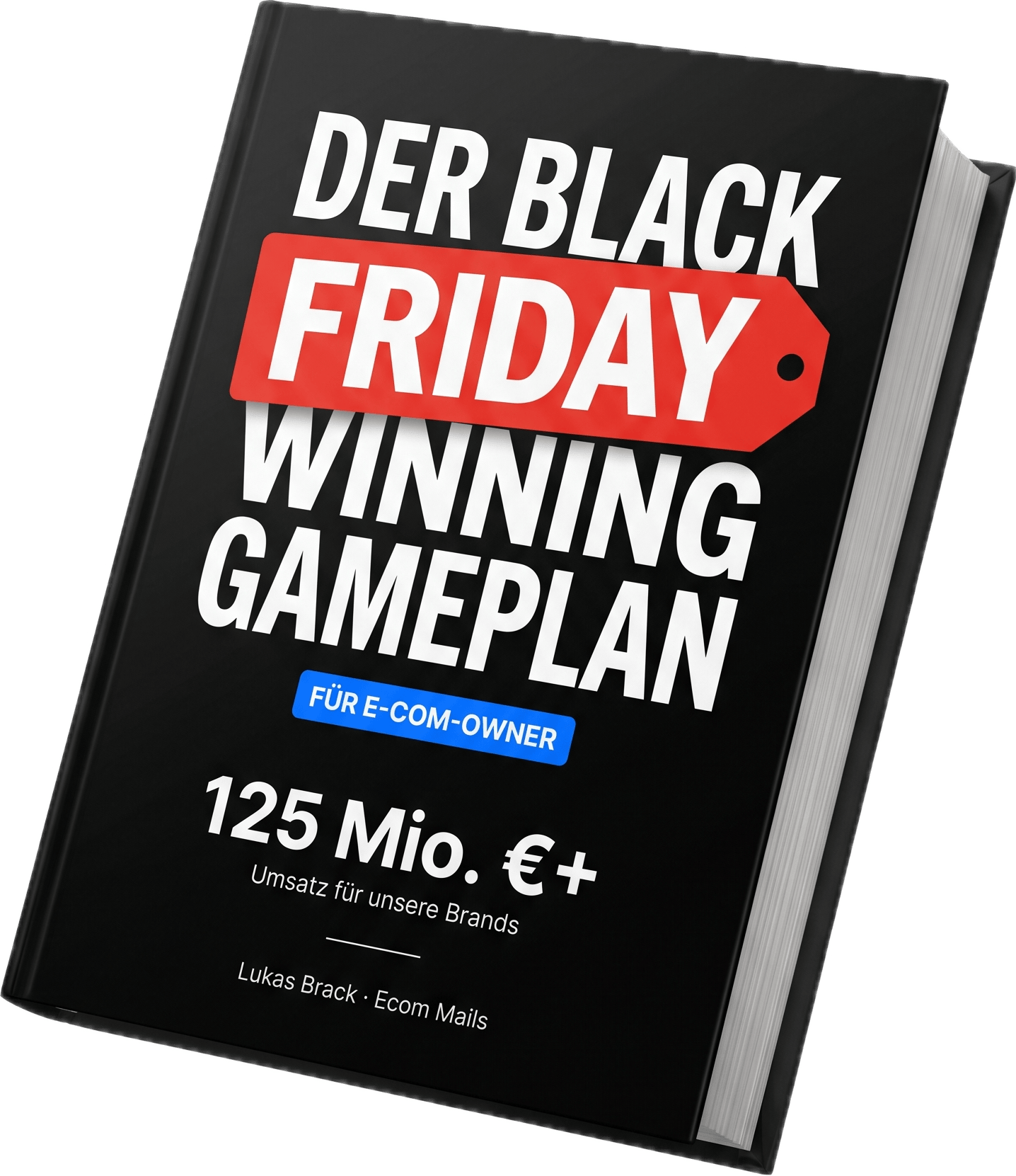 Buchcover: Der Black Friday Winning Gameplan für E-Com-Owner – 125 Mio. €+ Umsatz für unsere Brands, Lukas Brack, Ecom Mails
